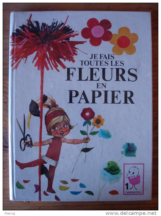 JE FAIS TOUTES LES FLEURS EN PAPIER - HENRI LIEVENS - MARLENE TASNIER - MARABOUT'CHOU - 1971 - Marabout Junior