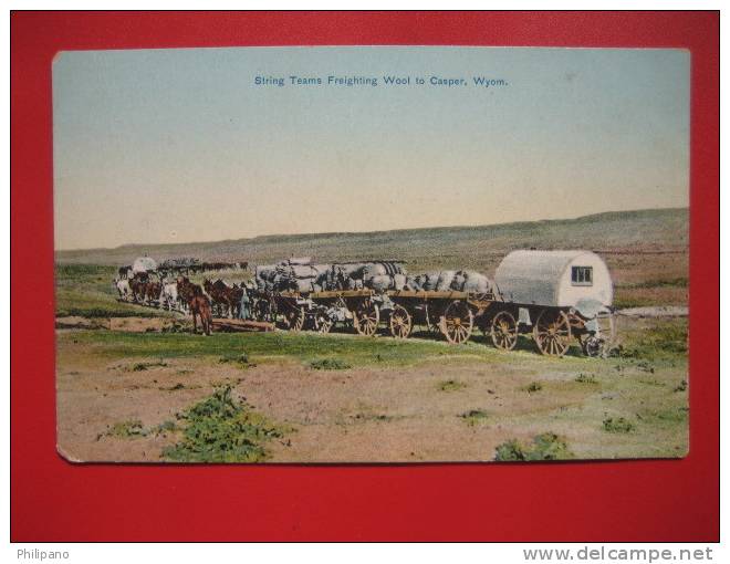 - Wyoming > String Teams Freighting Wool To Casper Wy  Ca 1910 --   ===   ==ref 279 - Altri & Non Classificati