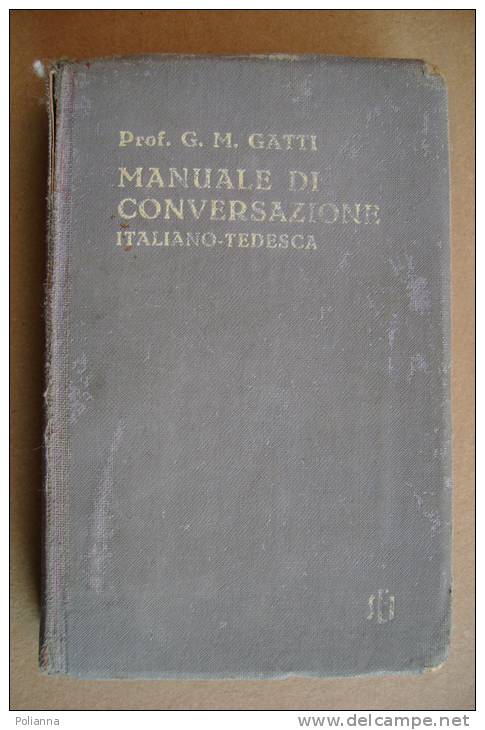 PAT/43 Gatti MANUALE CONVERSAZIONE ITALIANO - TEDESCA SEI 1938 - Cursos De Idiomas