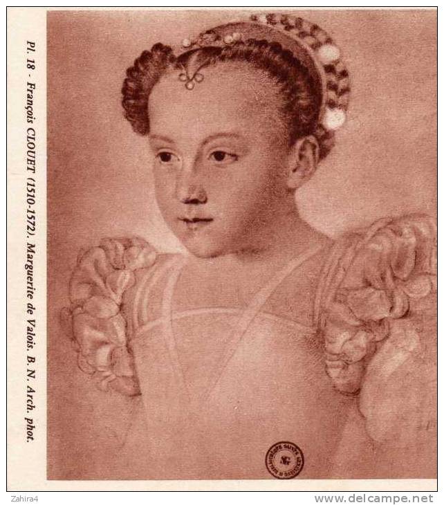 PI. 18 - Francois Clouet (1510-1572) - Marguerite De Valois . - B. N. - A