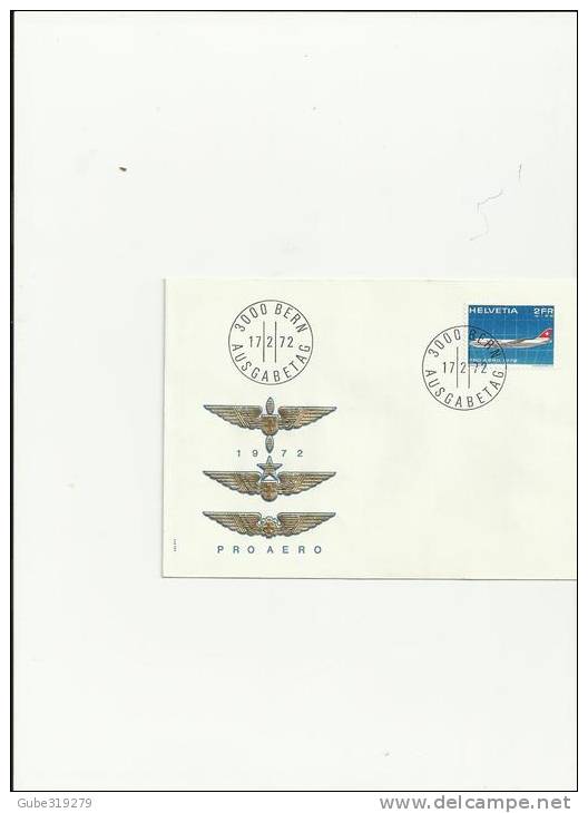 SWITZERLAND  PRO AERO1972 FDC WITH 1 STAMP CHR 2.00+1.00 YVERT PA47 POSTMARKED 17.2.1972 REF 1 PRO AE 1 - Oblitérés