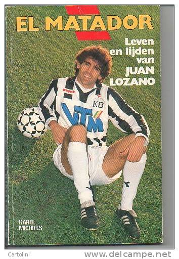 Sport  Voetballen Voetbal Juan Lozano Door Karel Michiels Blz 172 Met Foto's - Other & Unclassified