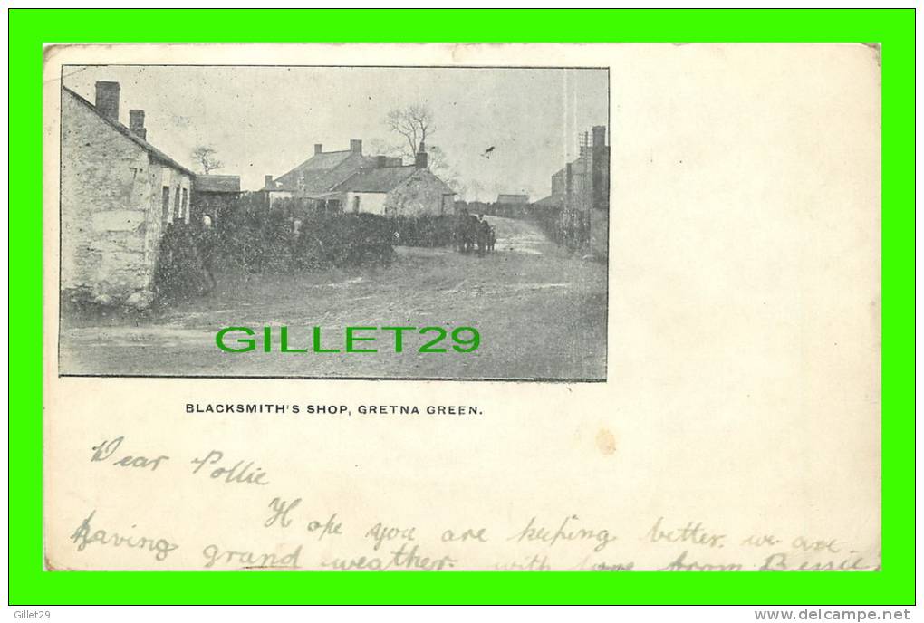 GRETNA GREEN, SCOTLAND - BLACKSMITH'S SHOP - TRAVEL IN 1903 - UNDIVIDED BACK - ANIMATED - - Dumfriesshire