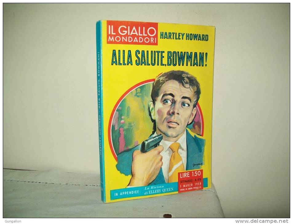 I Gialli Mondadori(Mondadori 1958)  N. 474  "Alla Salute, Bowman" Di Hartley Howard - Thrillers