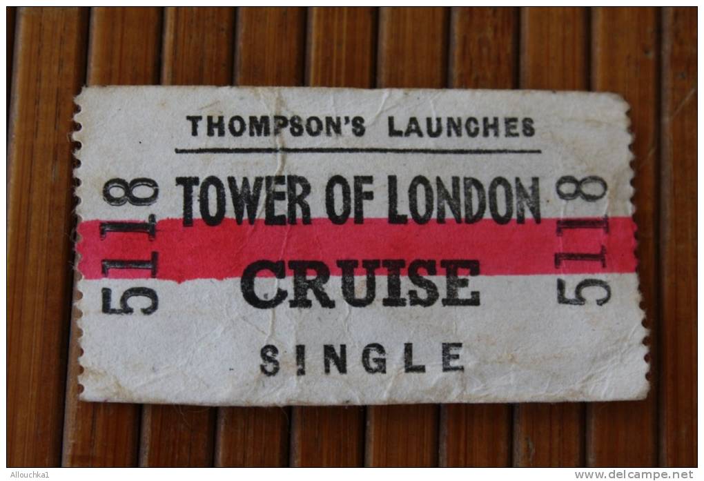 TICKET BILLET D'EMBARQUEMENT  TOWER OF LONDON  CRUISE SINGLE  THOMPSON'S LAUNCHES TICKET DE CROISIERE ANNEE 50 LONDRES - Europa