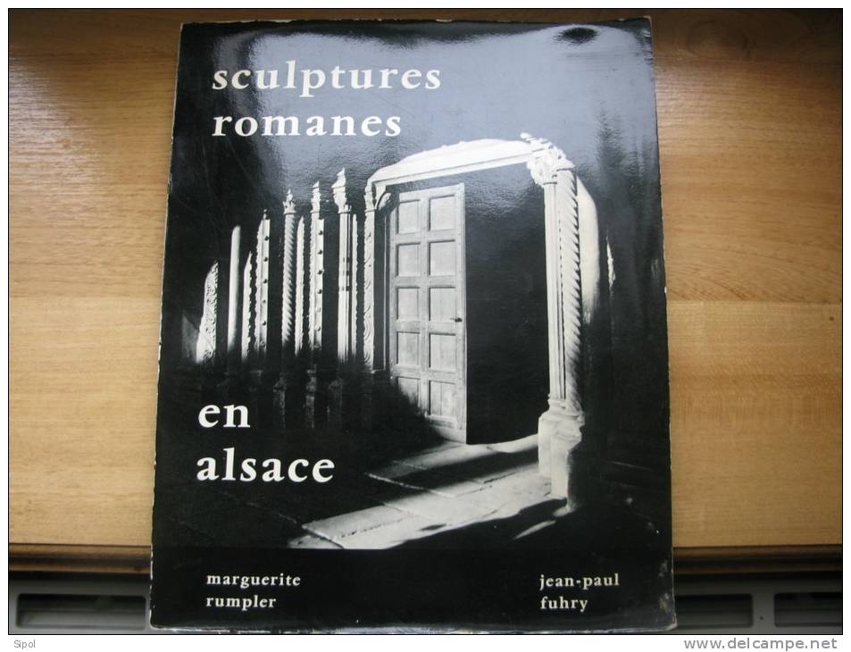 Sculptures Romanes En Alsace M.Rumpler & J.P Fuhry Ed Le Tilleul Strasbourg 1960- 104 Pages BE - Alsace