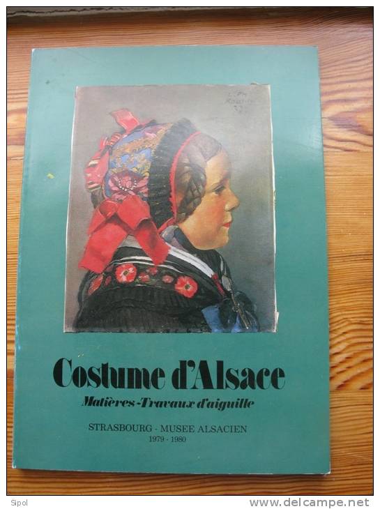 Costume D Alsace Matières- Travaux D Auiguille Strasbourg Musée Alsacien 1979-1980  244 Pages - Alsace