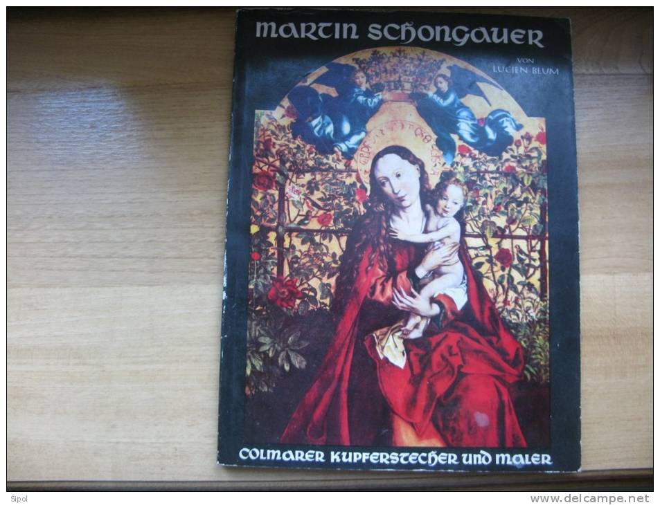 Martin Schongauer  1453?  1491 Von Lucien Blum Colmarer Kupferstecher Und Maler Alsatia Colmar 1958 - Malerei & Skulptur