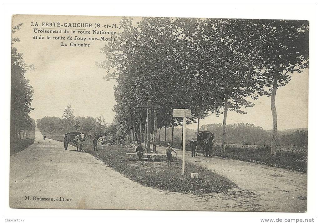La Ferté-Gaucher (77) : Calvaire Au Croisement De La RN Et De La Route De Jouy Sur-Morin En 1910 (animée, Attelage). - La Ferte Gaucher