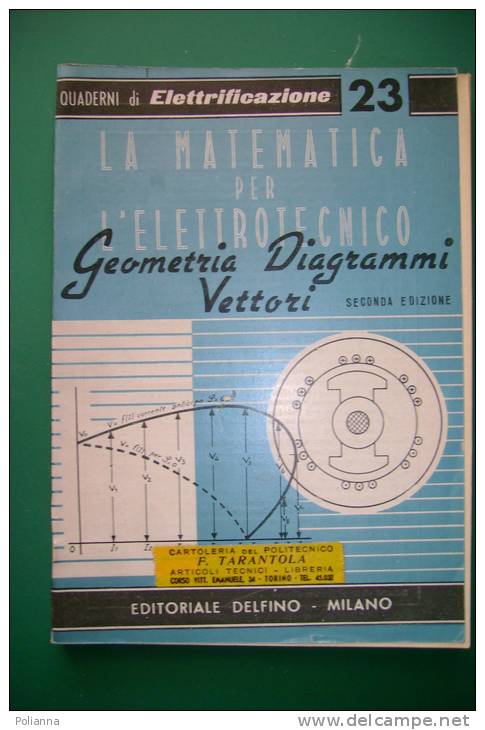 PEB/16 QUADERNI DI ELETTRIFICAZIONE N.23 Ed.Delfino/MATEMATICA PER L´ ELETTROTECNICO - GEOMETRIA, DIAGRAMMI, VETTORI - Mathematik Und Physik