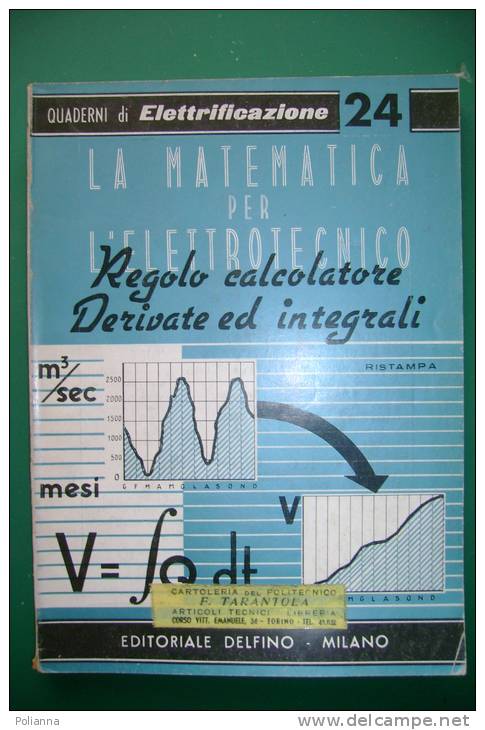 PEB/17 QUADERNI DI ELETTRIFICAZ. Ed.Delfino/MATEMATICA PER L´ ELETTROTECNICO - REGOLO CALCOLATORE, DERIVATE ED INTEGRALI - Matematica E Fisica