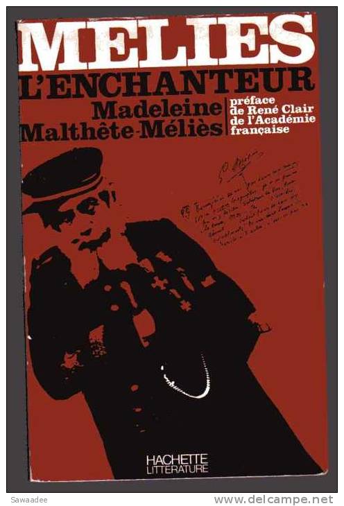 LIVRE - CINEMA - BIOGRAPHIE - MELIES L'ENCHANTEUR - Madeleine Malthête-Méliès - Ed. HACHETTE - 1973 - PREFACE RENE CLAIR - Cinéma/Télévision