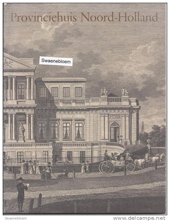 NL.- Boek - Provinciehuis Noord-Holland. Tekst Noortje De Roy Van Zuydewijn. Prov. Bestuur Haarlem 1975. 2 Scans - Histoire