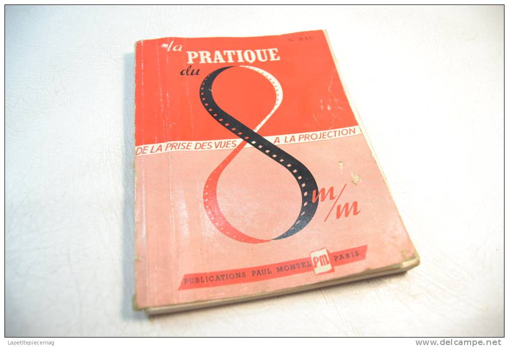 (AR2) La Pratique Du 8mm, De La Prise De Vue A La Projection. Publication Paul Montel. 1952 - Filmkameras - Filmprojektoren