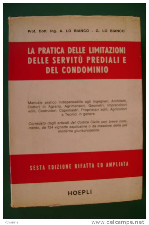 PEC/21 Lo Bianco LA PRATICA DELLE LIMITAZIONI DELLE SERVITU' PREDIALI E DEL CONDOMINIO Hoepli 1968 - Droit Et économie