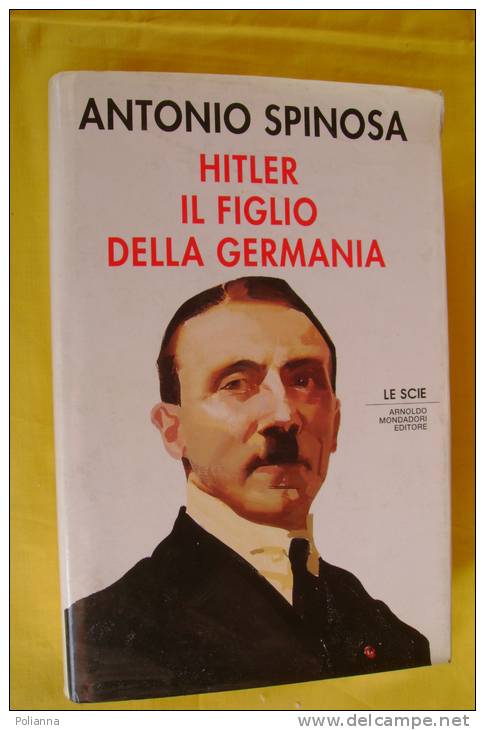 PEC/23 Spinosa HITLER IL FIGLIO DELLA GERMANIA Le Scie Mondadori I^ Ed.1991 - Italienisch