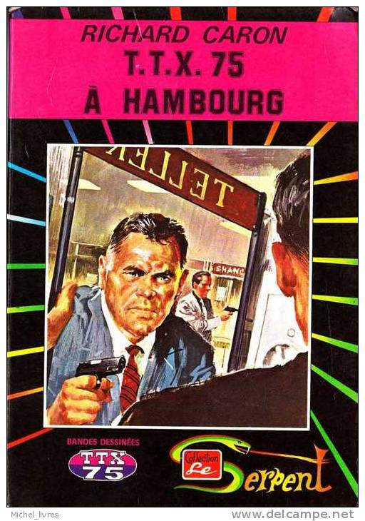 BD Adultes - Coll Le Serpent - 5 - TTX 75 à Hambourg - Richard Caron - Artima 1975 - TTBE - Arédit & Artima