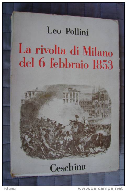 PED/12 L.Pollini LA RIVOLTA DI MILANO DEL 6 FEBBRAIO 1853 Ed.Ceschina 1953/RISORGIMENTO - Italienisch