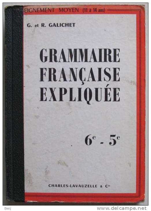 Grammaire Française Expliquée 6e - 5e (G. Et R. Galichet, Enseignement Moyen 11 à 14 Ans) - 12-18 Years Old