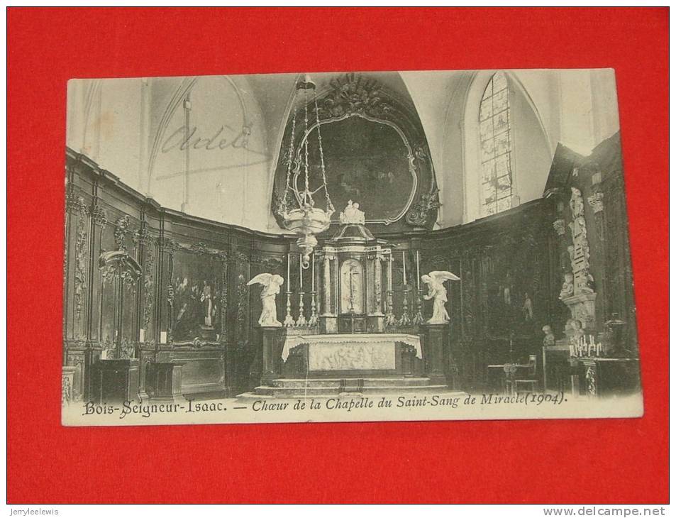 Bois-Seigneur-Isaac  -  Choeur De La Chapelle Du Saint Sang De Miracle  -  1904 -   ( 2 Scans ) - Eigenbrakel