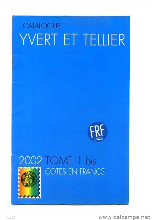 - CATALOGUE YVERT ET TELLIER  2002 TOME 1 ET TOME 1 BIS . TIMBRES DE FRANCE . - Frankreich