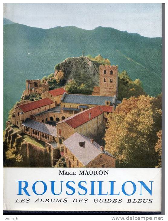 MARIE MAURON - ROUSSILLON - LES ALBUMS DES GUIDES BLEUX - NOMBREUSES PHOTOS - 1959 - HACHETTE - Languedoc-Roussillon