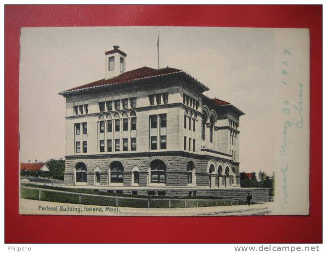 - Montana > Helena  Federal Building  Ca 1910===   ===ref 309 - Helena