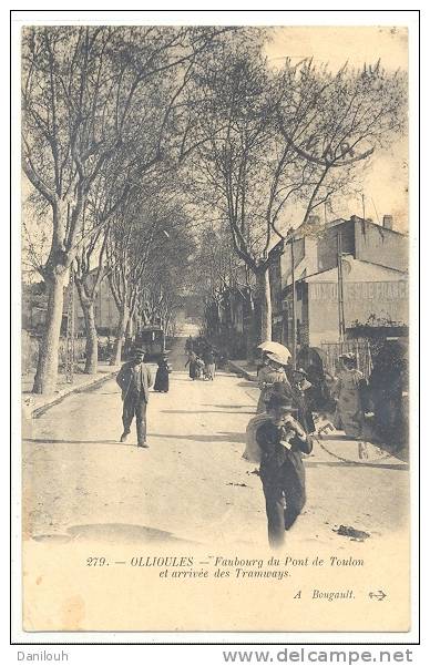 83 // OLLIOULES, Faubourt Du Pont De Toulon Et Arrivée Des Tramways   A Bougault édit 279 - Ollioules