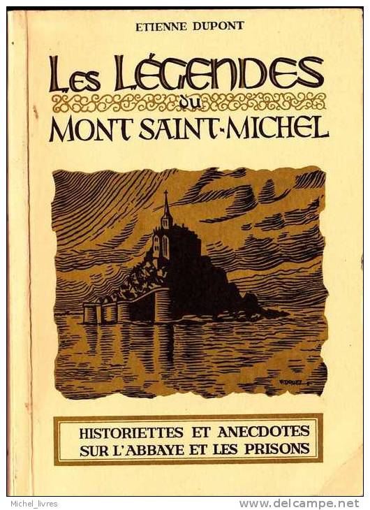 Etienne Dupont - Les Legendes Du Mont Saint-Michel - Historiettes Et Anecdotes Sur L'Abbaye Et Les Prisons - OCEP 1983 - Normandie