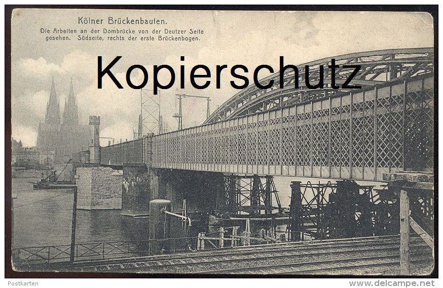 ALTE POSTKARTE KÖLNER BRÜCKENBAUTEN KÖLN NEUBAU DOMBRÜCKE VON DEUTZ AUS Cöln Brücke Bridge Building Pont Construction - Koeln