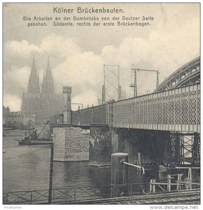 ALTE POSTKARTE KÖLNER BRÜCKENBAUTEN KÖLN NEUBAU DOMBRÜCKE VON DEUTZ AUS Cöln Brücke Bridge Building Pont Construction - Koeln