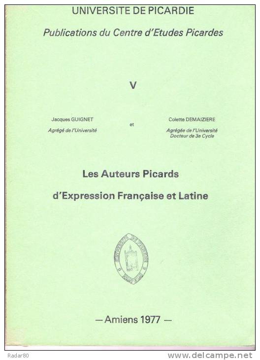 Les Auteurs Picards D´expression Française Et Latine.jacques GUIGNET & Colette DEMAIZIERE.AMIENS 1977 - Picardie - Nord-Pas-de-Calais