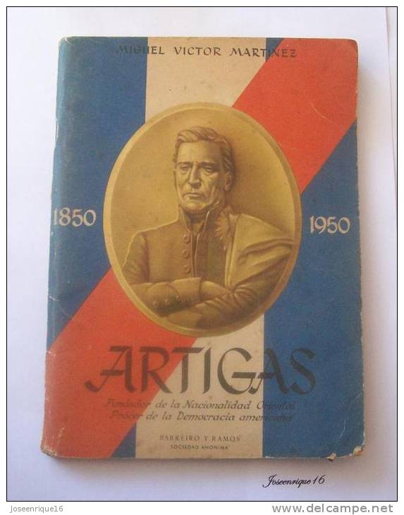 JOSE ARTIGAS, 1850 - 1950, FUNDADOR NACIONALIDAD ORIENTAL. - URUGUAY - Histoire Et Art