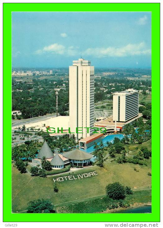 ABIDJAN, CÔTE D´IVOIRE - L´HÔTEL IVOIRE - VUE AÉRIENNE - - Côte-d'Ivoire