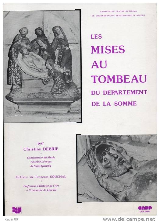 Les Mises Au Tombeau Du Département De La SOMME.christine DEBRIE.90 Pages.47 Planches.3e Trimestre 1979. - Picardie - Nord-Pas-de-Calais