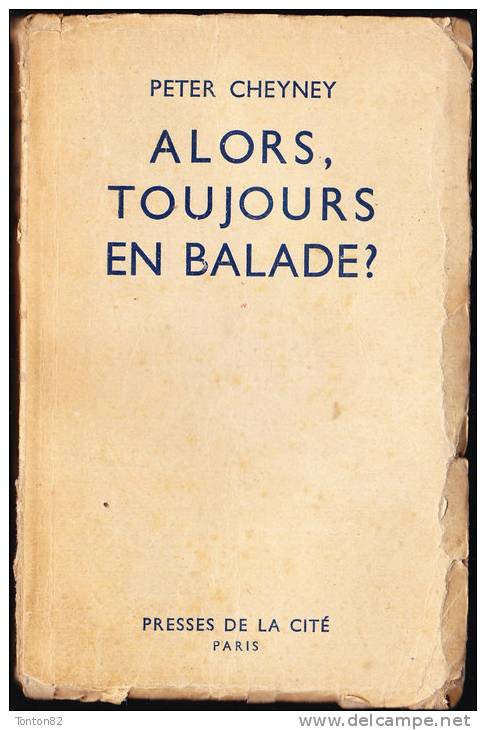 Peter Cheyney - Alors Toujours En Balade ? - Presses De La Cité - ( 1947 ) . - Presses De La Cité