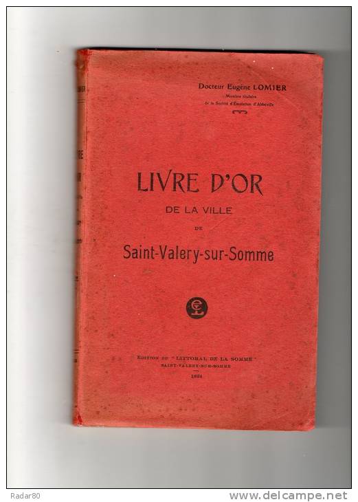 Livre D´or De La Ville De Saint-valery-sur-somme.do Cteur Eugène LOMIER.193 Pages.1924. - Picardie - Nord-Pas-de-Calais