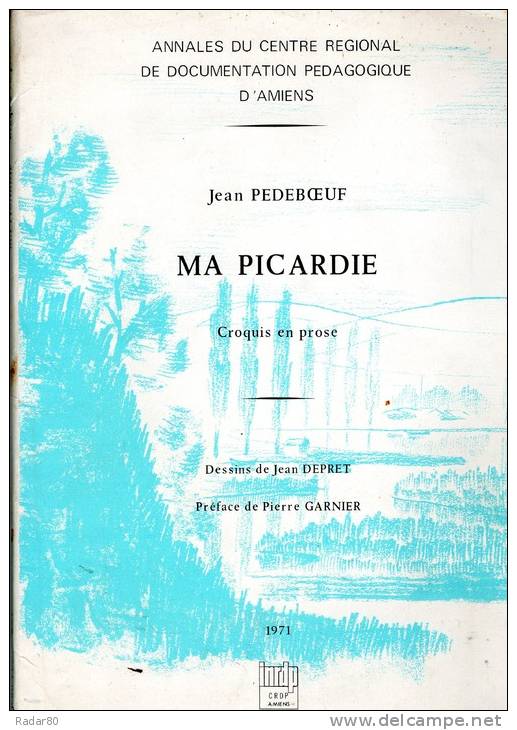 Ma Picardie,croquis En Prose Par Jean Pédeboeuf,dessins De Jean Depret - Picardie - Nord-Pas-de-Calais