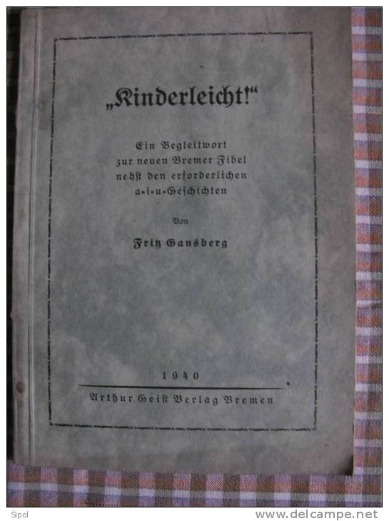 Kinderleicht ! Ein Begleitwort Zur Neuen Bremer Fibel Nebst Den Erforderlichen A I U Geschichten 1940 - Libros De Enseñanza