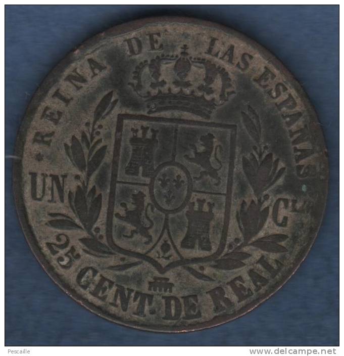 25 CENT. DE REAL 1854 - UN Ci - ISABEL 2A POR LA G. DE DIOS Y LA CONST. / REINA DE LAS ESPANAS - 28 Mm / 10 Grammes - First Minting