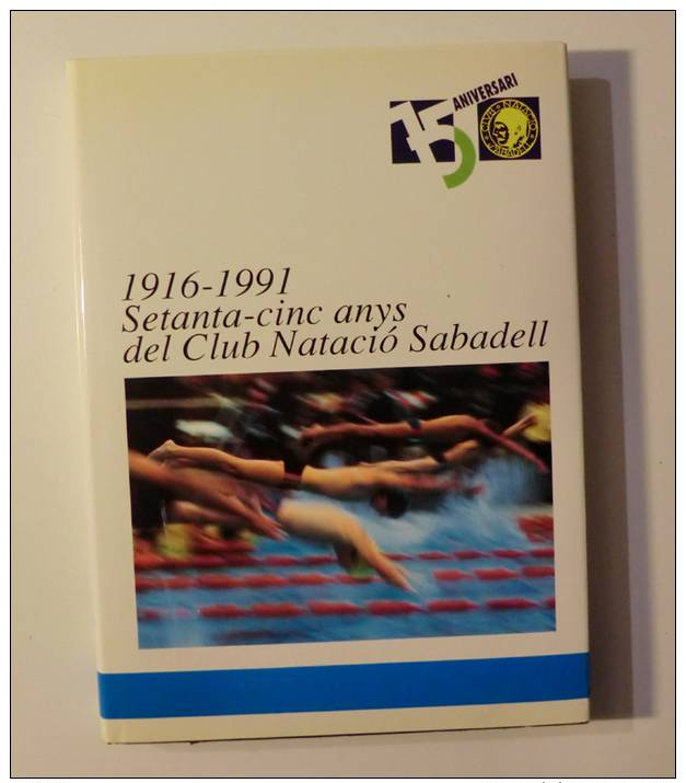 1916-1991. Setanta-cinc Anys Del Club Natació Sabadell. (història Local Esports) - Cultura