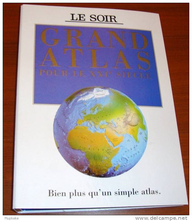 Grand Atlas Pour Le XXIème Siècle Le Soir & Éditions Dorling Kindersley & Gallimard 1999 Ouvrage Complet! - Maps/Atlas