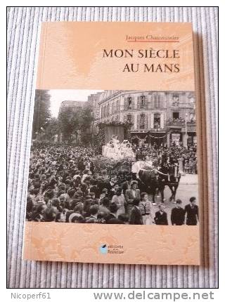 Mon Siècle Au Mans - Jacques Chaussumier - Pays De Loire