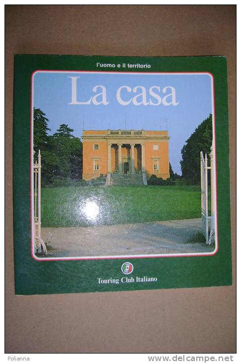 PAW/46 Uomo E Territorio - LA CASA Touring Club 1985/CASCINE PADANE/TRULLI/CASE DEI PESCATORI/VILLE VENETE - Arts, Architecture