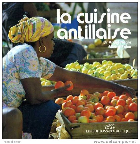La Cuisine Antillaise Par Dc André Nègre Et Michel Folco. - Outre-Mer