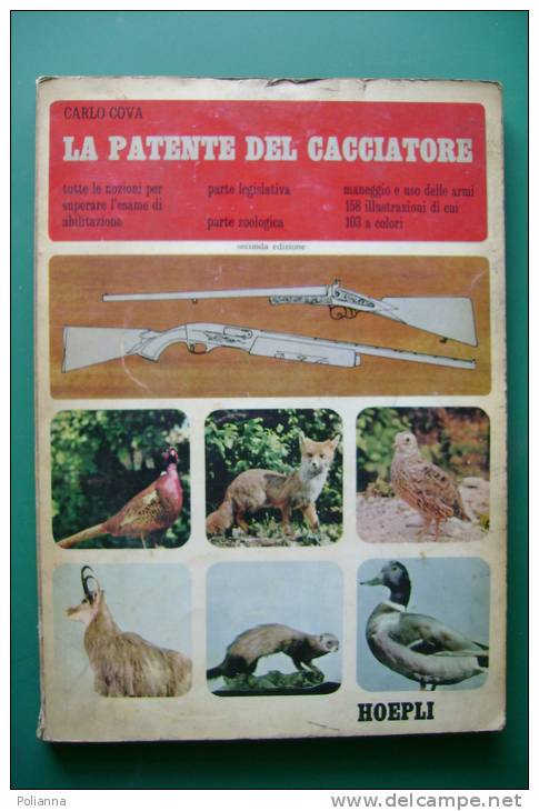 PEF/7 C.Cova LA PATENTE DEL CACCIATORE Hoepli 1969/ARMI/FUCILI CACCIA/UCCELLI/SELVAGGINA - Deportes