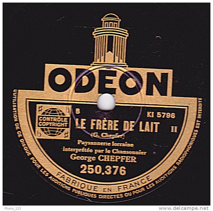 Disque 78 Tours - ODEON 250 376 - Le Chansonnier Georges CHEPFER - LE FRERE DE LAIT - 78 T - Disques Pour Gramophone