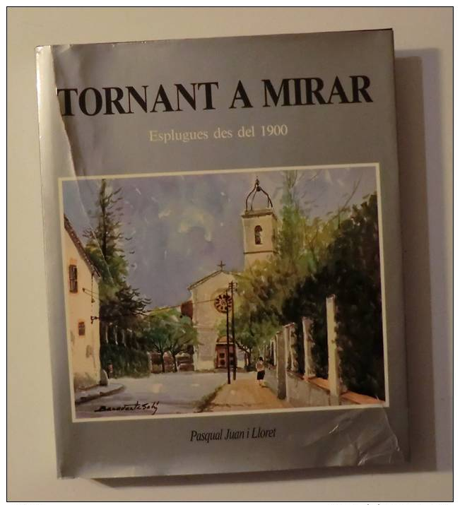 Pasqual Juan I Lloret: Tornant A Mirar. Esplugues Des Del 1900. (història Local Esplugues De Llobregat) - Cultura