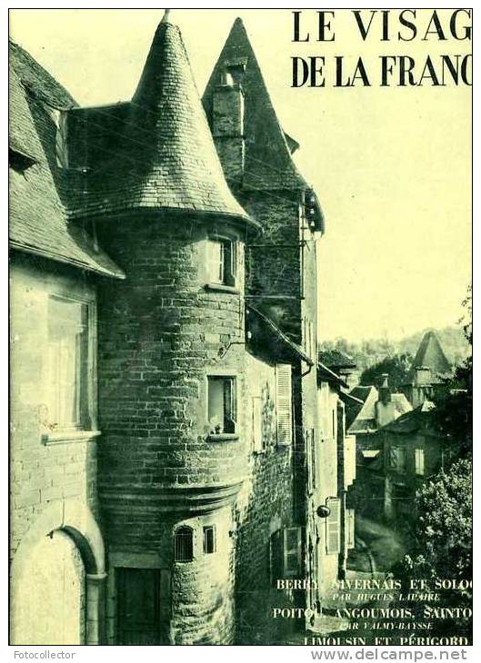 Le Visage De La France Poitou Angoumois Saintonge Limousin Périgord Berry Nivernais Sologne - Limousin