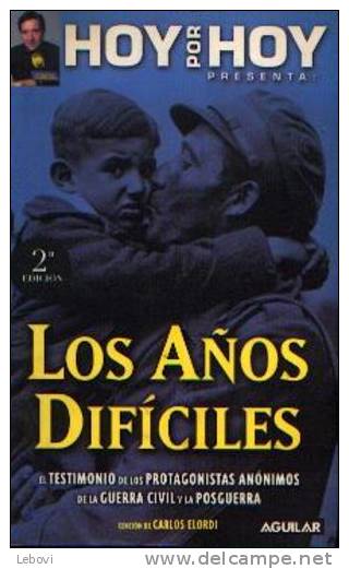 "Los  Anos Difficiles - El Testimonio De Los Protagonistas Anonimos De La Guerra Civil Y La Posguerra"  -----> - Ontwikkeling